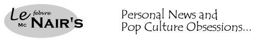 Lenair's Personal News and Pop Culture Obsessions